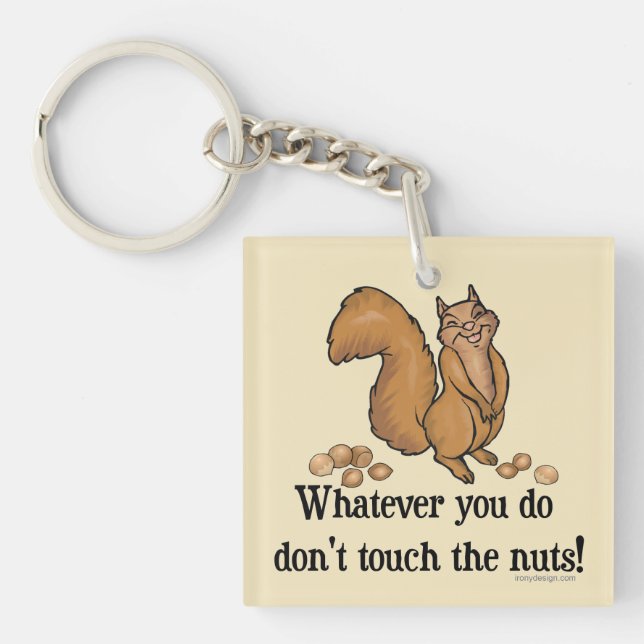 Don't touch the nuts! Squirrel Keychain (Front)