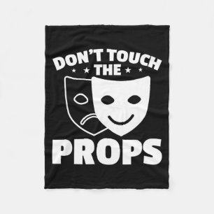 Don't Touch The Props Theatre Tech Stage Crew  Fleece Blanket