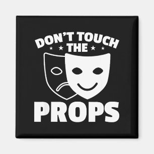 Don't Touch The Props Theatre Tech Stage Crew Magnet
