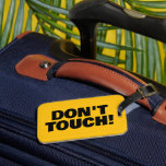 Don't Touch Warning funny custom travel Luggage Tag<br><div class="desc">Don't Touch Warning funny custom travel Luggage Tag for personal bags and suitcases.  Personalized baggage labels for kids and adults. Handy for private belongings.</div>