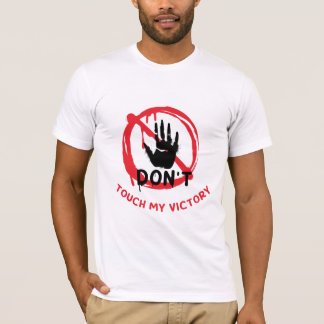 "Don't touche my victory, For activist T-Shirt