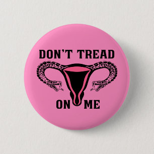 Don't Tread On Me Feminist Pro Choice 2 Inch Round Button