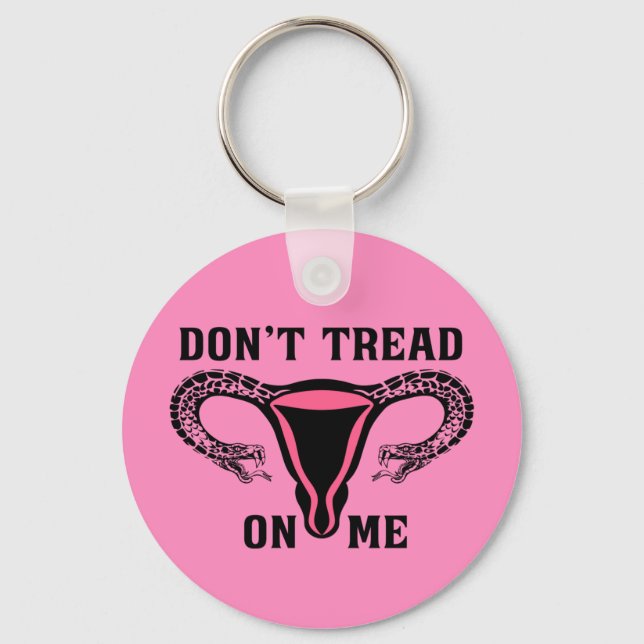 Don't Tread On Me Feminist Pro Choice Keychain (Front)