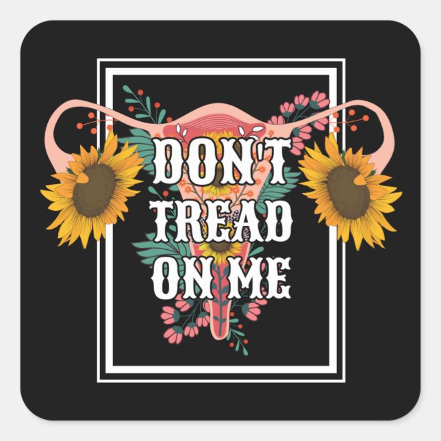 Don't Tread On Me Feminist Pro Choice Square Sticker (Front)
