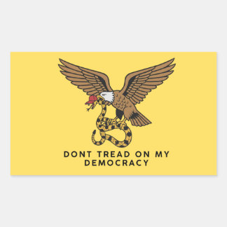Don't tread on my democracy sticker