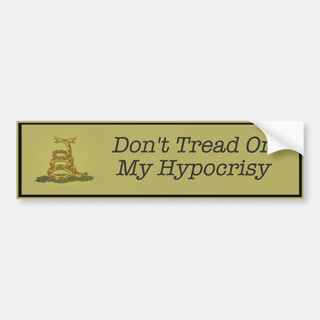 Don't tread on my hypocrisy bumper sticker (Front)