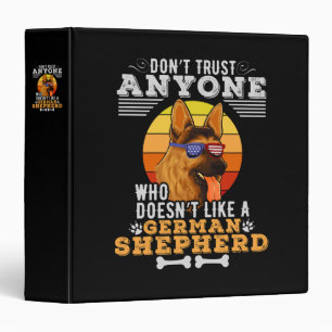 Don't Trust Anyone Doesn't Like A German Shepherd Binder