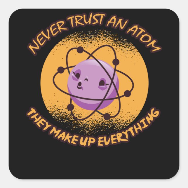 Don't Trust Atoms Square Sticker (Front)