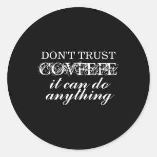 Dont Trust Covfefe Izable  Classic Round Sticker