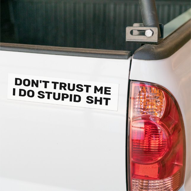 Don't Trust Me™ Bumper Sticker (Customize It!) (On Truck)