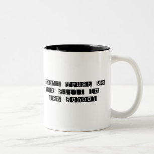 Don't Trust Me, I'm Still In Law School Two-Tone Coffee Mug