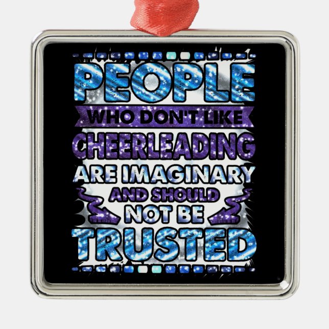 Don't Trust People Who Don't Like Cheerleading  Metal Ornament (Front)