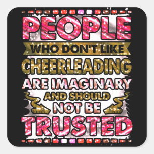 Don't Trust People Who Don't Like Cheerleading  Square Sticker