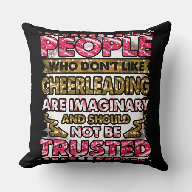 Don't Trust People Who Don't Like Cheerleading   Throw Pillow (Front)