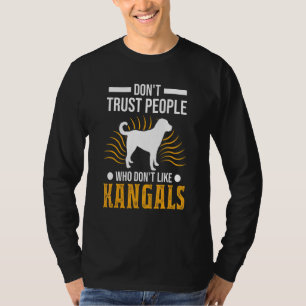 Don't Trust People Who Don't Like Kangals T-Shirt