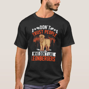 Don't Trust People Who Don't Like Leonbergers T-Shirt