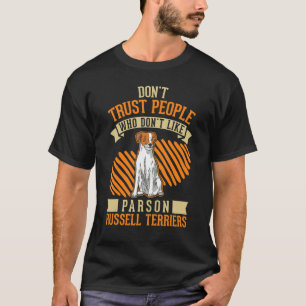 Don't Trust people Who don't like Parson Russell T T-Shirt