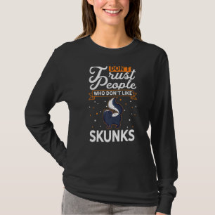 Don't Trust people Who don't like Skunks Premium T-Shirt