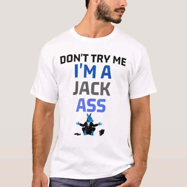 Don't Try Me I Am A Jackass Funny Donkey Meditatin T-Shirt (Front)