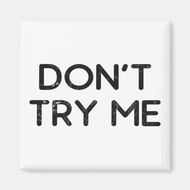 Don't try me tissue paper magnet (Front)