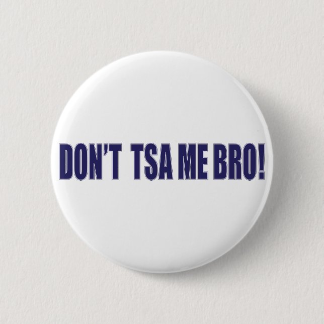 Don't-TSA-Me-BRO 2 Inch Round Button (Front)