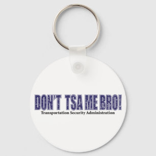Don't-TSA-Me-BRO.xpng Keychain