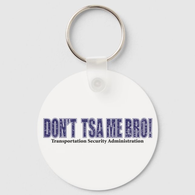 Don't-TSA-Me-BRO.xpng Keychain (Front)