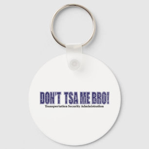 Don't-TSA-Me-BRO.xpng Keychain