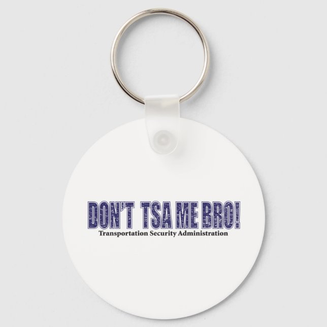 Don't-TSA-Me-BRO.xpng Keychain (Front)