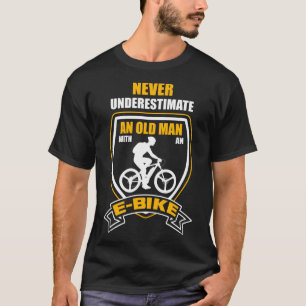 Don't underestimate an old man on an E-Bike - Funn T-Shirt