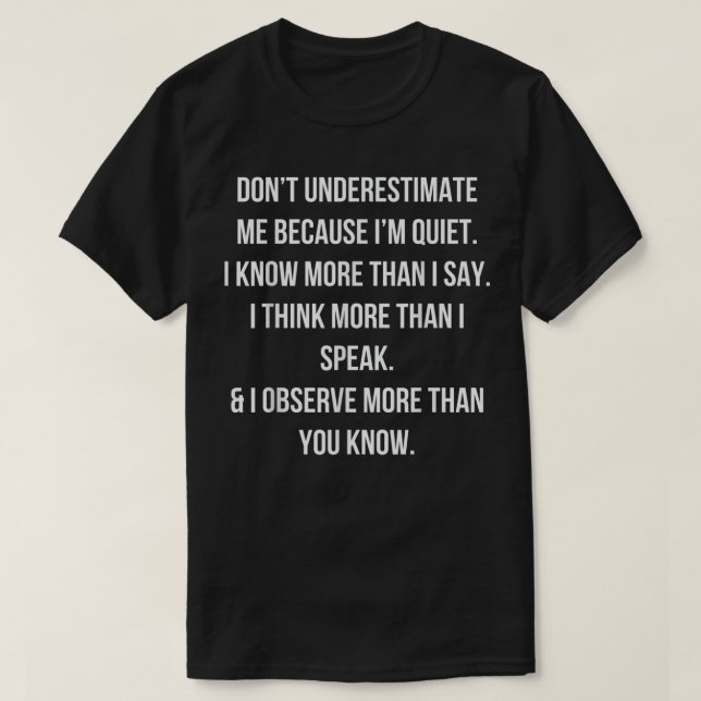 don't underestimate me because i'm quiet gift idea T-Shirt (Design Front)