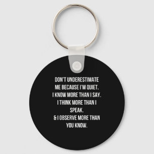 Don't Underestimate Me Because I'm Quiet Shirt Keychain