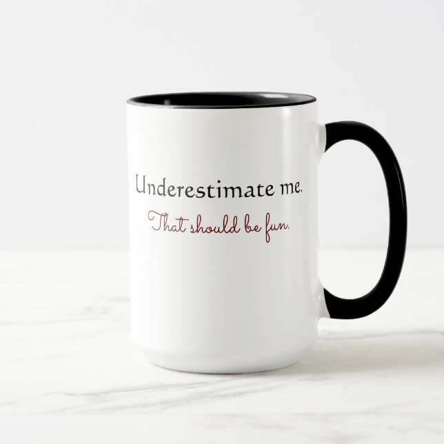 Don't Underestimate Me Mug (Right)