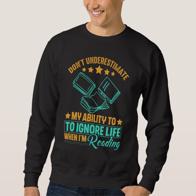 Don't Underestimate My Ability When I'm reading Bo Sweatshirt (Front)