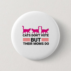 Don't Vote But Their Moms Do Kamala Harris 2024 Ca 2 Inch Round Button