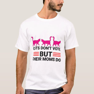 Don't Vote But Their Moms Do Kamala Harris 2024 Ca T-Shirt