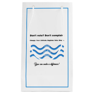 Don't vote? Don't complain! Small Gift Bag
