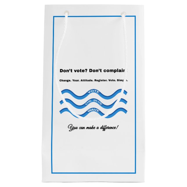 Don't vote? Don't complain! Small Gift Bag (Front)