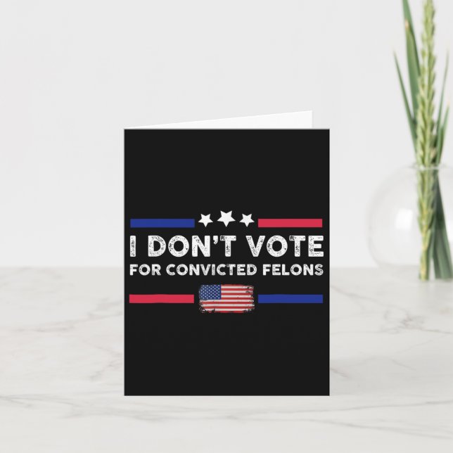 Don't Vote For Convicted Felons Anti-trump  Card (Front)