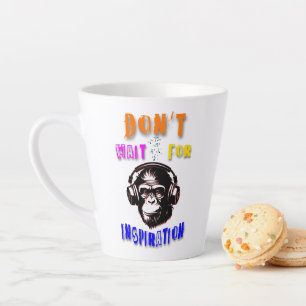 Don't Wait For Inspiration Latte Mug