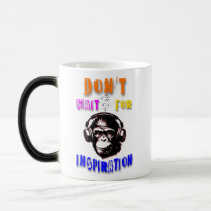 Don't Wait For Inspiration Magic Mug