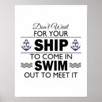 Don't Wait for Your Ship to Come In Quote
