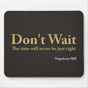 Don't Wait Mouse Pad