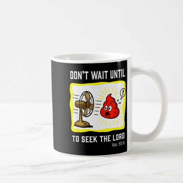 Don't Wait To Seek The Lord Isaiah 55_6  Coffee Mug (Right)