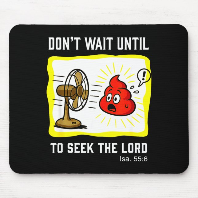 Don't Wait To Seek The Lord Isaiah 55_6  Mouse Pad (Front)