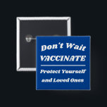 Don't Wait Vaccinate Custom Colours 2 Inch Square Button<br><div class="desc">Customize all of the text and colours</div>