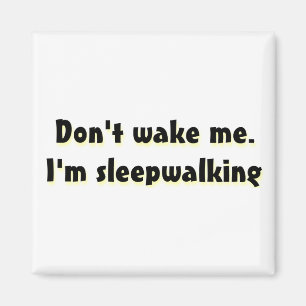 Don't wake me magnet