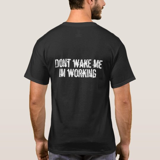Don't wake me T-Shirt
