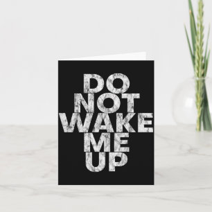 Don't Wake Me Up -- Card