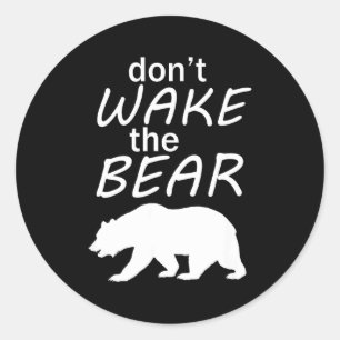 Don't Wake The Bear Survival Camng And Sleeng  Classic Round Sticker